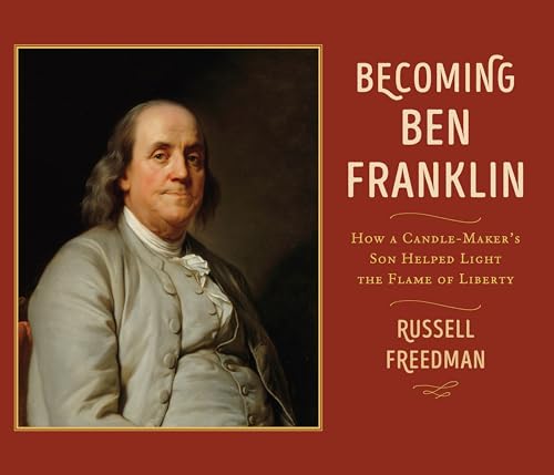 Becoming Ben Franklin: How a Candle-Maker's Son Helped Light the Flame of Liberty von Holiday House